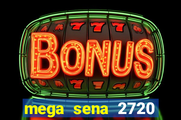 mega sena 2720 giga sena